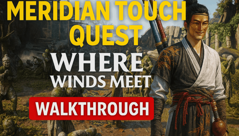 Meridian Touch – Complete Where Winds Meet Quest Walkthrough